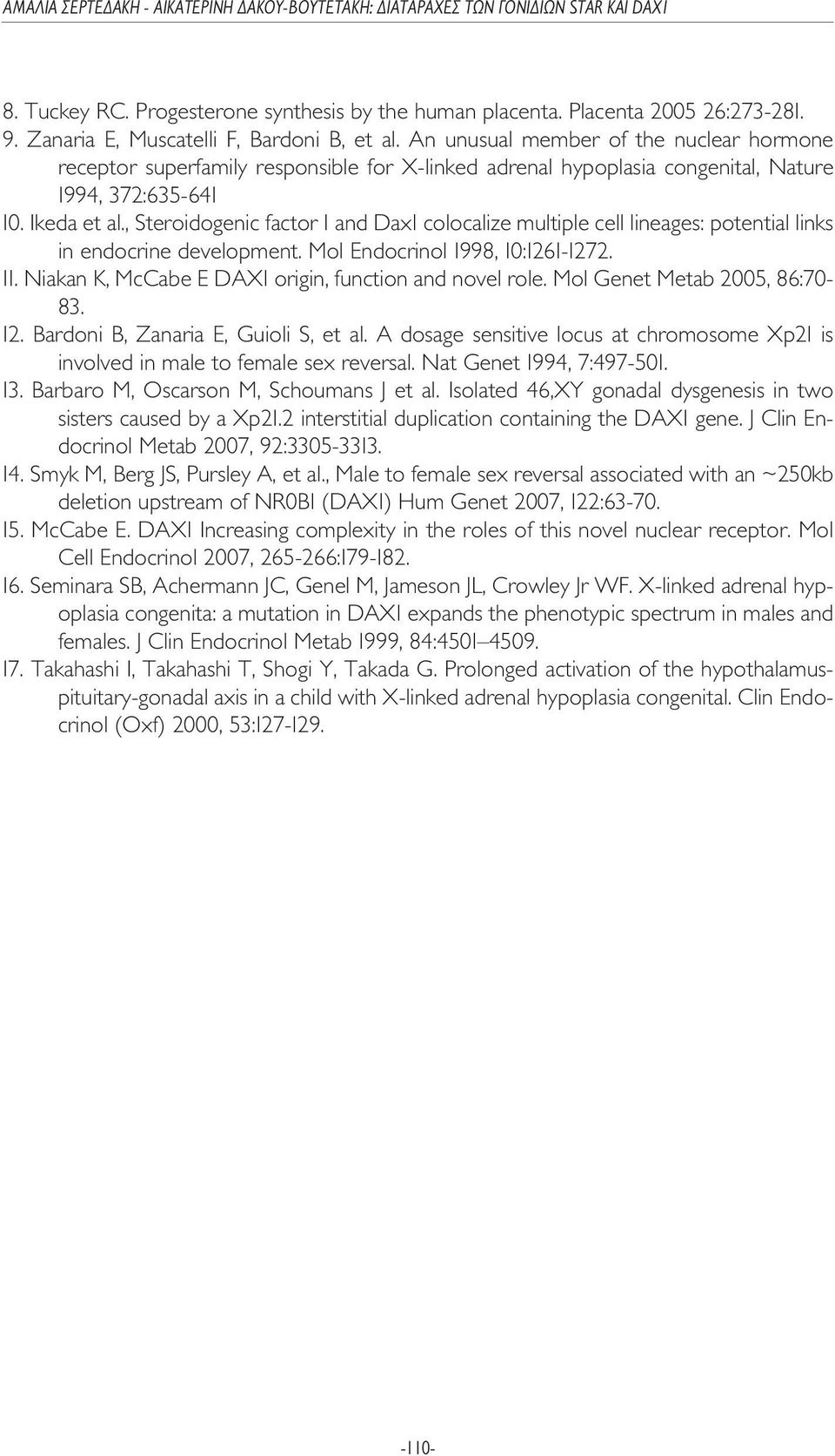 , Steroidogenic factor 1 and Dax1 colocalize multiple cell lineages: potential links in endocrine development. Mol Endocrinol 1998, 10:1261-1272. 11.