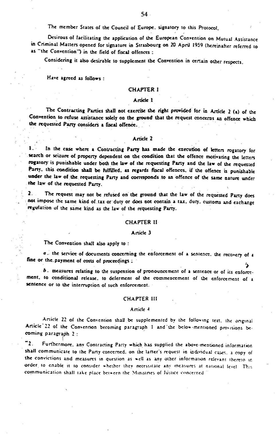 Convention") in the field of fiscal offences : Considering it also desirable lo supplement the Convention in certain other respects.