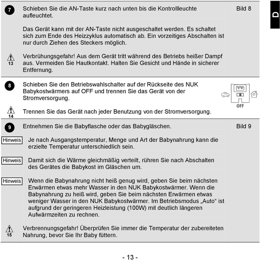 Aus dem Gert tritt whrend des Betriebs heier ampf aus Vermeiden Sie Hautkontakt Halten Sie Gesicht und Hnde in sicherer Entfernung 8 Schieben Sie den Betriebswahlschalter auf der Rckseite des NUK