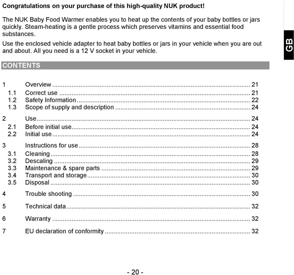 enclosed vehicle adapter to heat baby bottles or jars in your vehicle when you are out and about All you need is a 12 V socket in your vehicle CONTENTS 1 Overview 21 11 Correct use 21 12 Safety