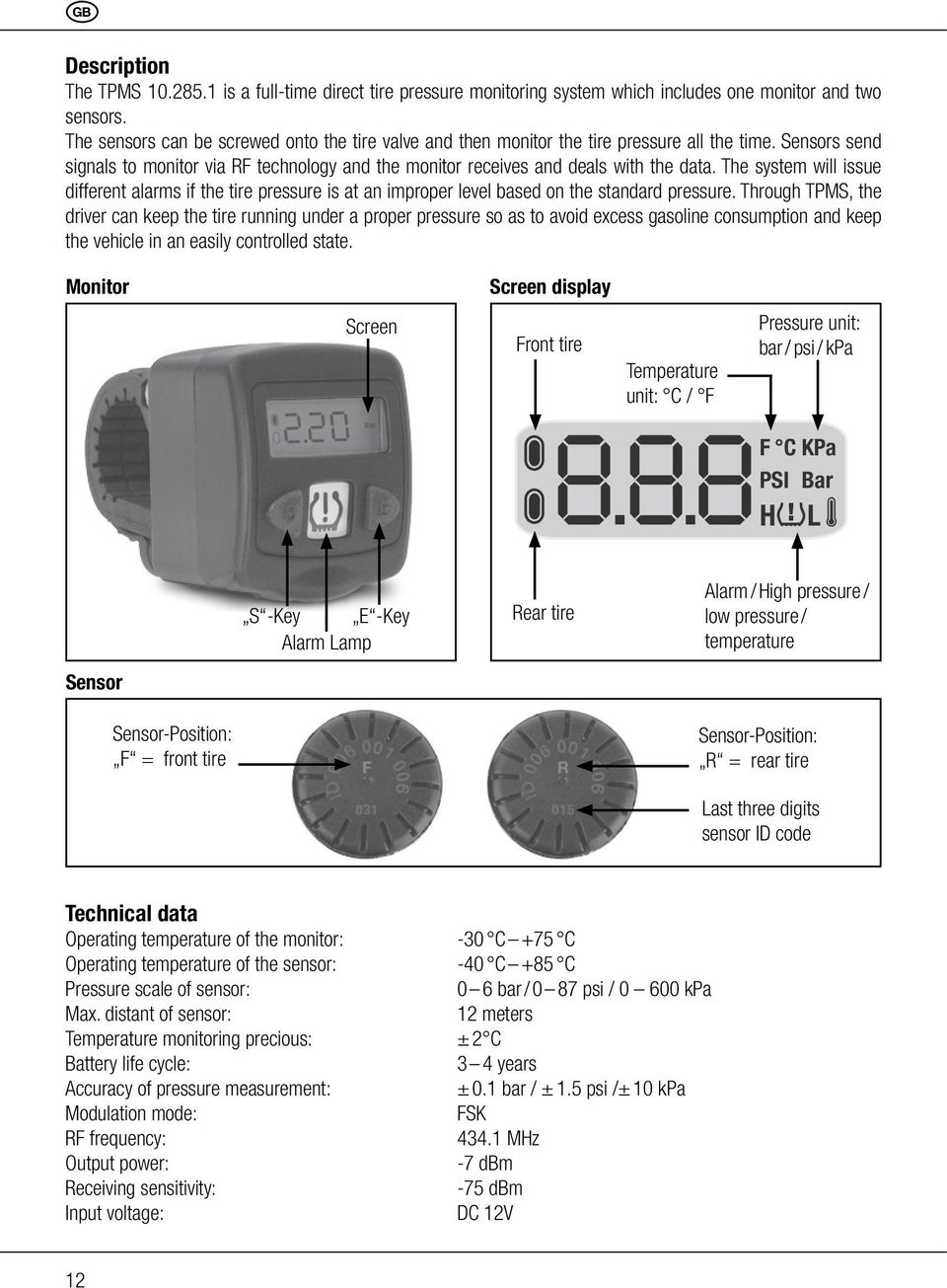 The system will issue different alarms if the tire pressure is at an improper level based on the standard pressure.