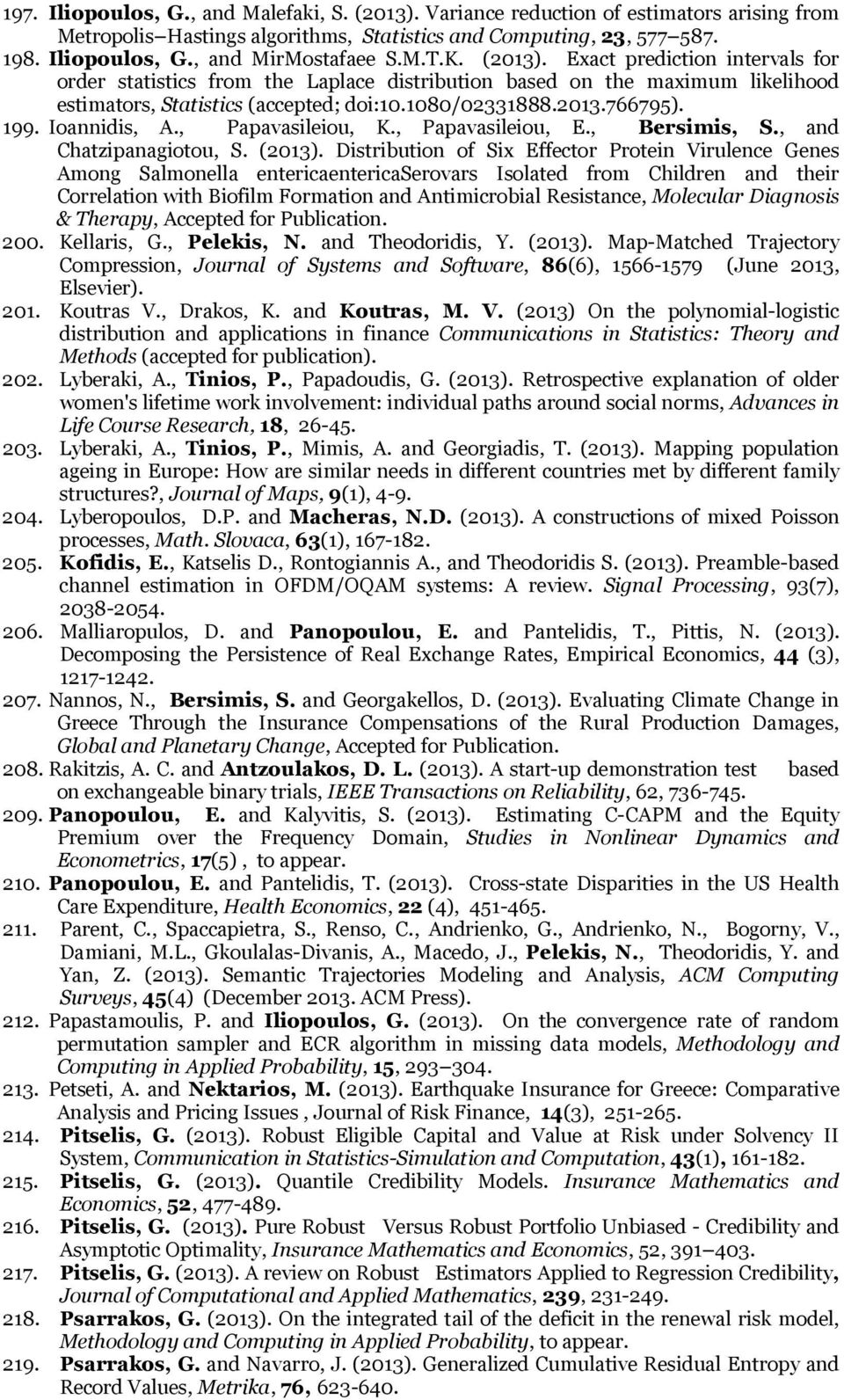 Ioannidis, A., Papavasileiou, K., Papavasileiou, E., Bersimis, S., and Chatzipanagiotou, S. (2013).