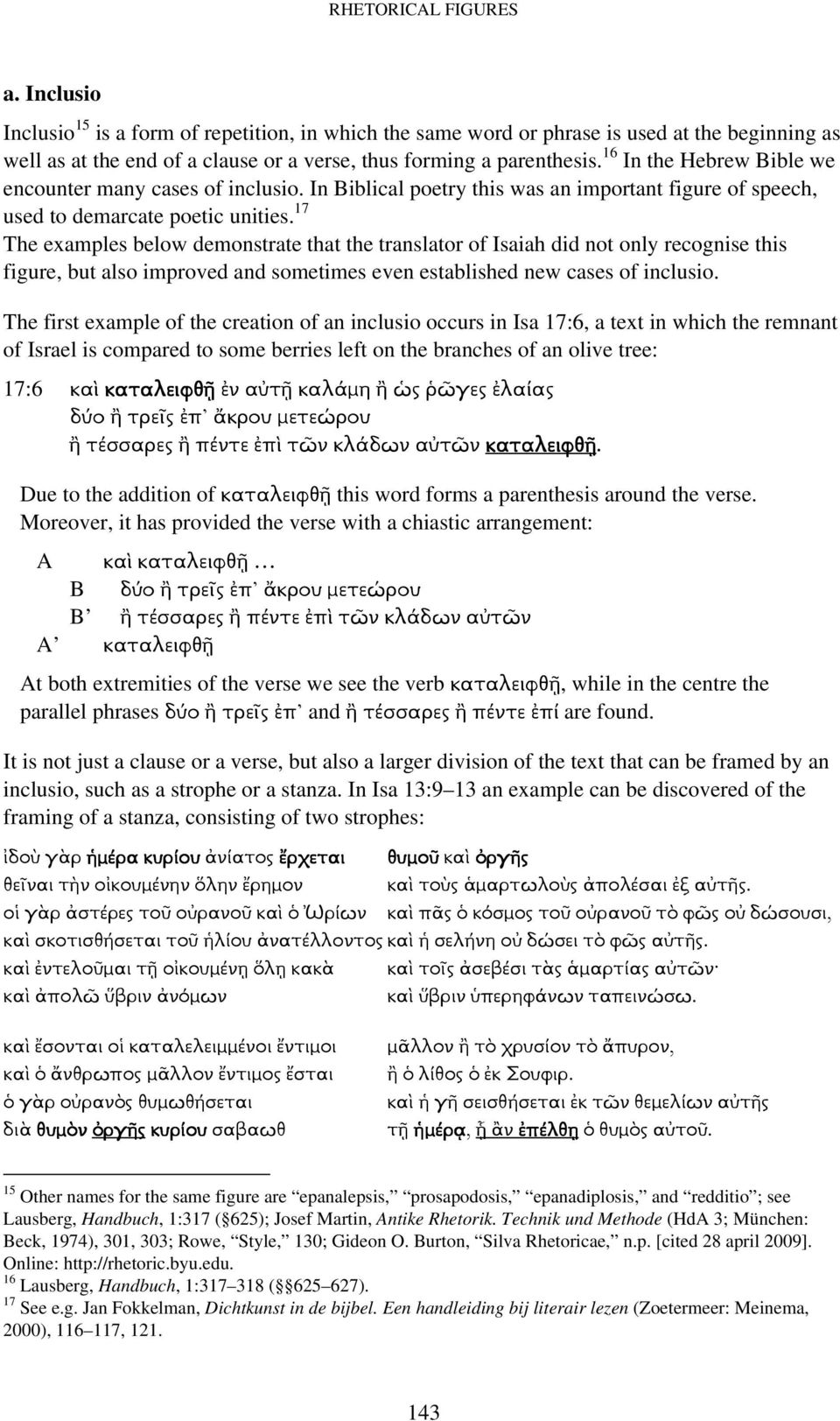 17 The examples below demonstrate that the translator of Isaiah did not only recognise this figure, but also improved and sometimes even established new cases of inclusio.