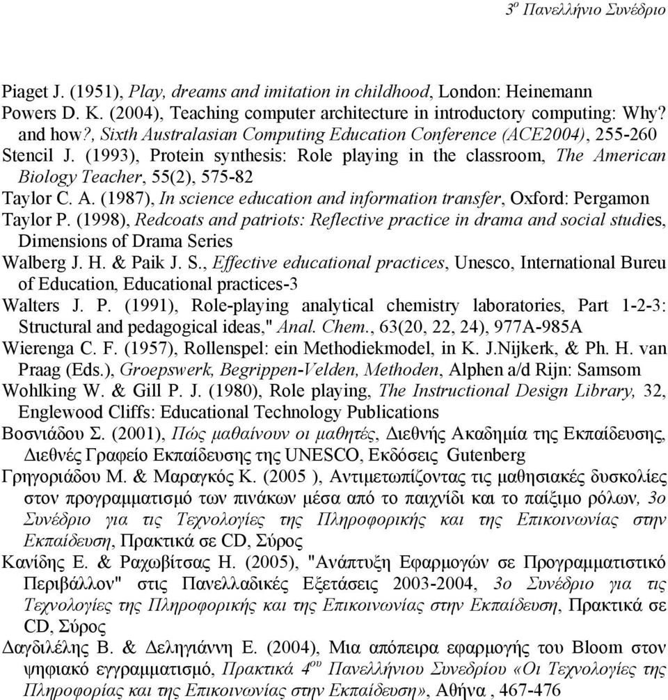 (1998), Redcoats and patriots: Reflective practice in drama and social studies, Dimensions of Drama Se