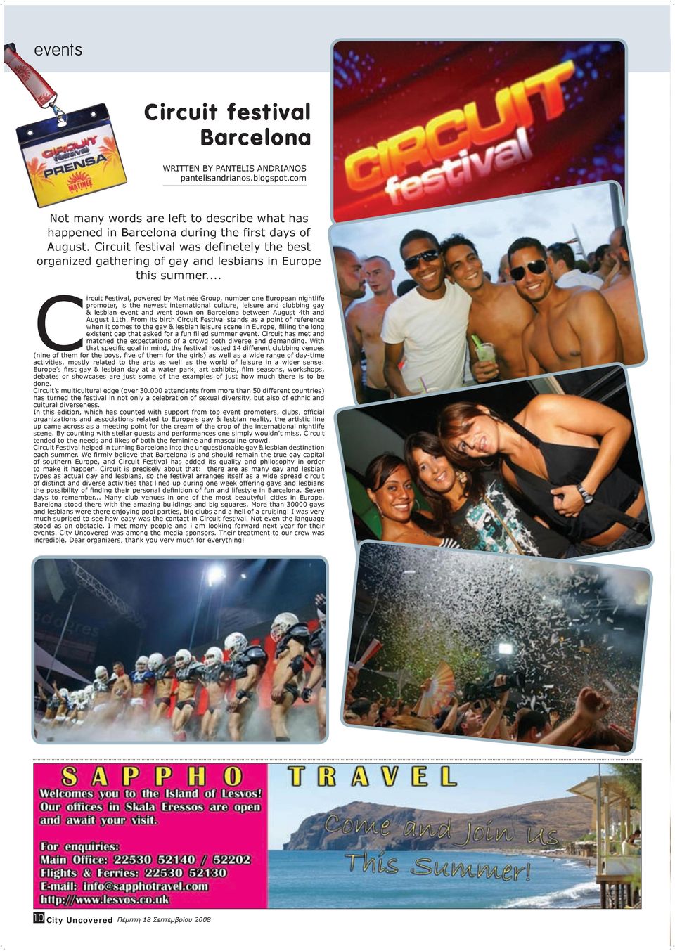 .. Circuit Festival, powered by Matinée Group, number one European nightlife promoter, is the newest international culture, leisure and clubbing gay & lesbian event and went down on Barcelona between