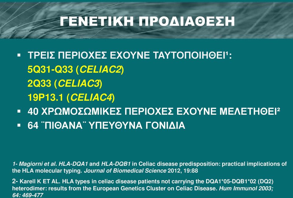 HLA-DQA1 and HLA-DQB1 in Celiac disease predisposition: practical implications of the HLA molecular typing.