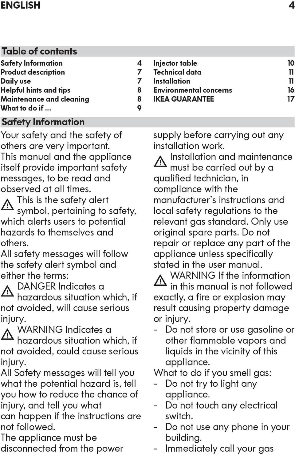 This is the safety alert symbol, pertaining to safety, which alerts users to potential hazards to themselves and others.