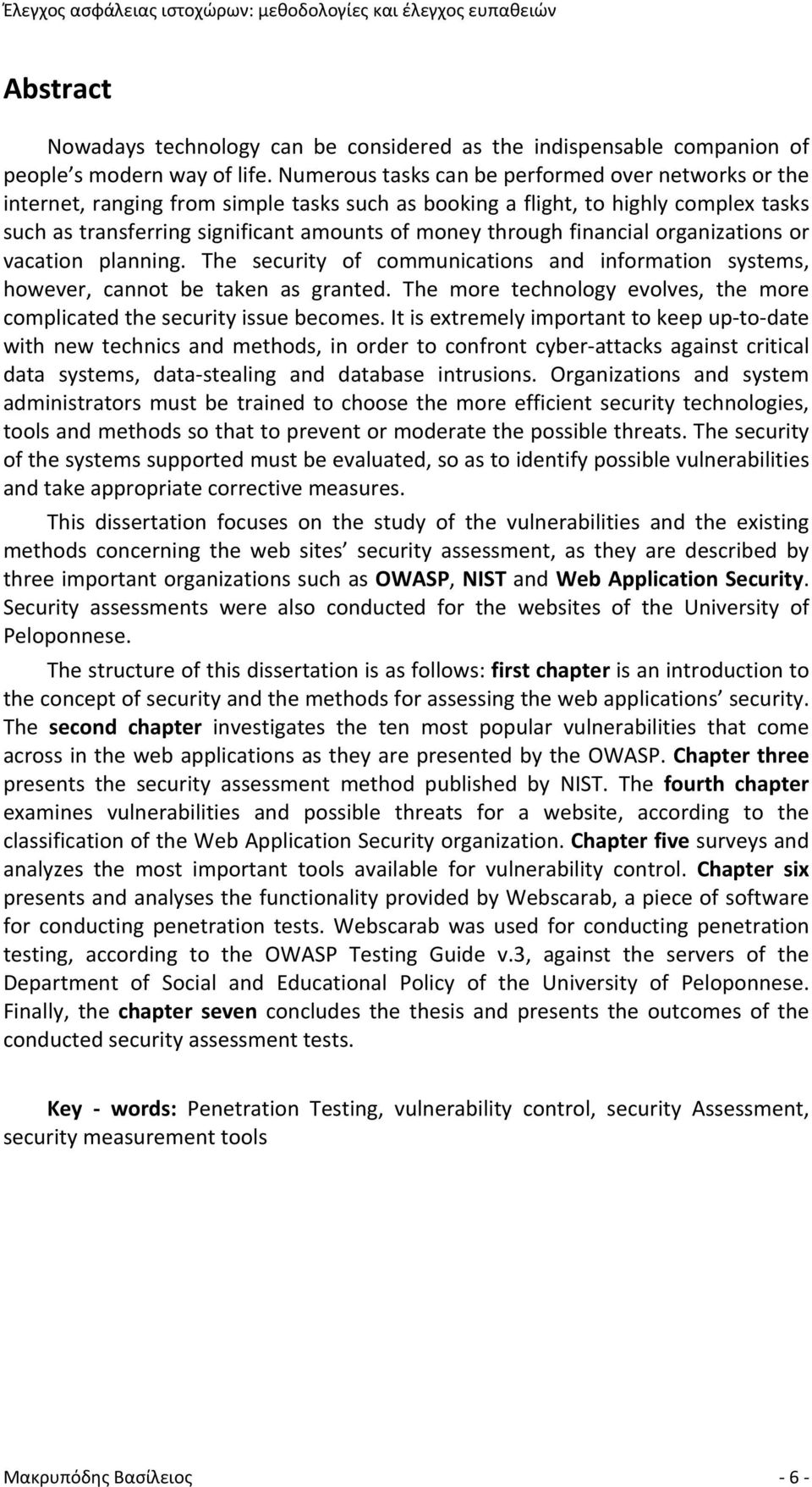 financial organizations or vacation planning. The security of communications and information systems, however, cannot be taken as granted.