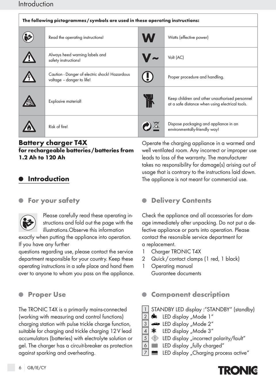 Explosive material! Keep children and other unauthorised personnel at a safe distance when using electrical tools. Risk of fire! Battery charger T4X for rechargeable batteries / batteries from 1.