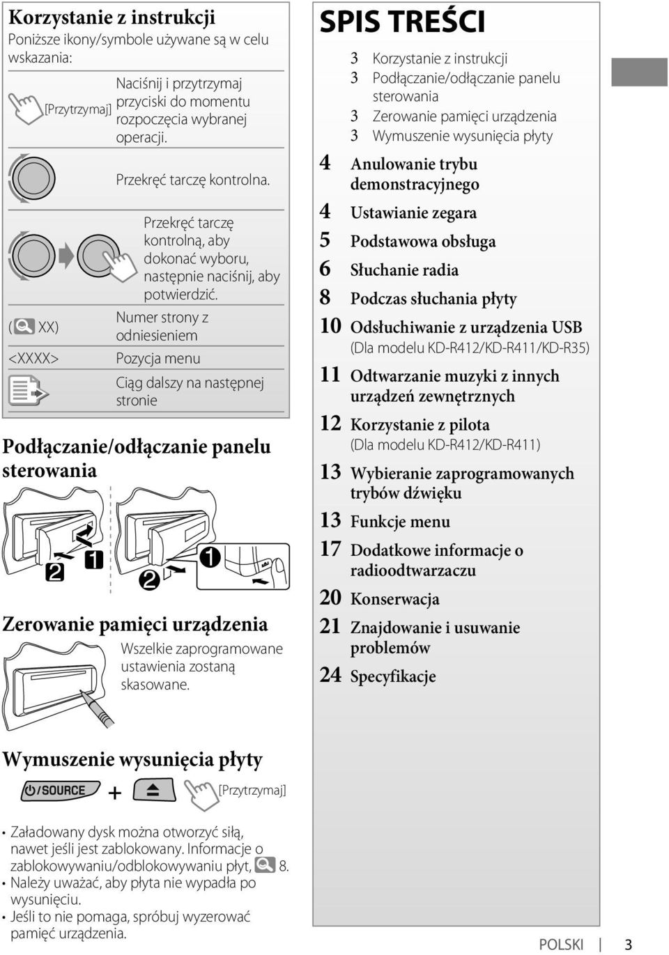 Numer strony z odniesieniem Pozycja menu Ciąg dalszy na następnej stronie Podłączanie/odłączanie panelu sterowania Zerowanie pamięci urządzenia Wszelkie zaprogramowane ustawienia zostaną skasowane.