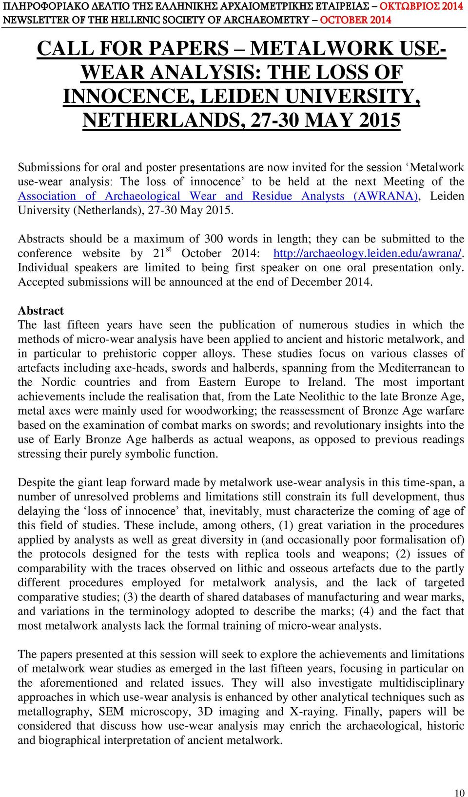 2015. Abstracts should be a maximum of 300 words in length; they can be submitted to the conference website by 21 st October 2014: http://archaeology.leiden.edu/awrana/.