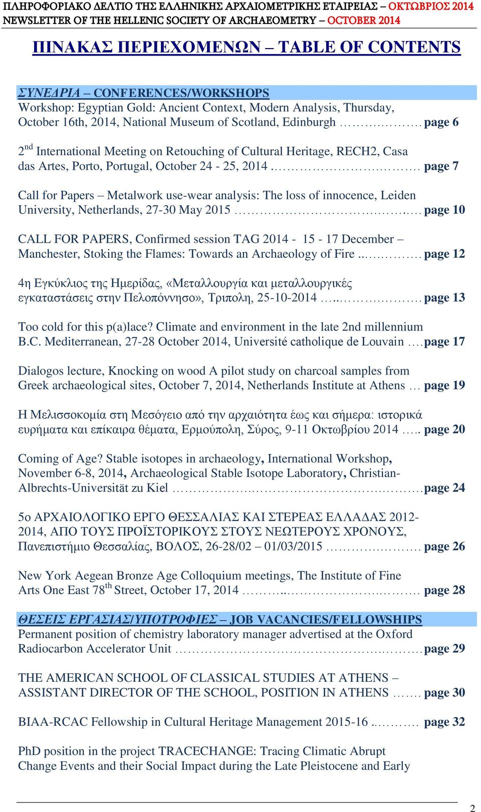 .. page 7 Call for Papers Metalwork use-wear analysis: The loss of innocence, Leiden University, Netherlands, 27-30 May 2015.