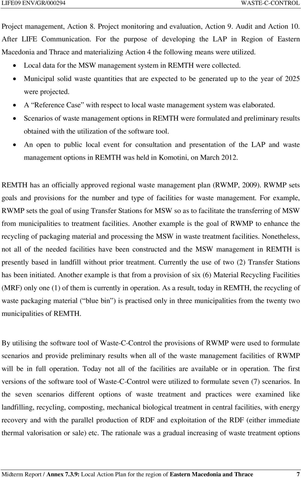 Local data for the MSW management system in REMTH were collected. Municipal solid waste quantities that are expected to be generated up to the year of 2025 were projected.