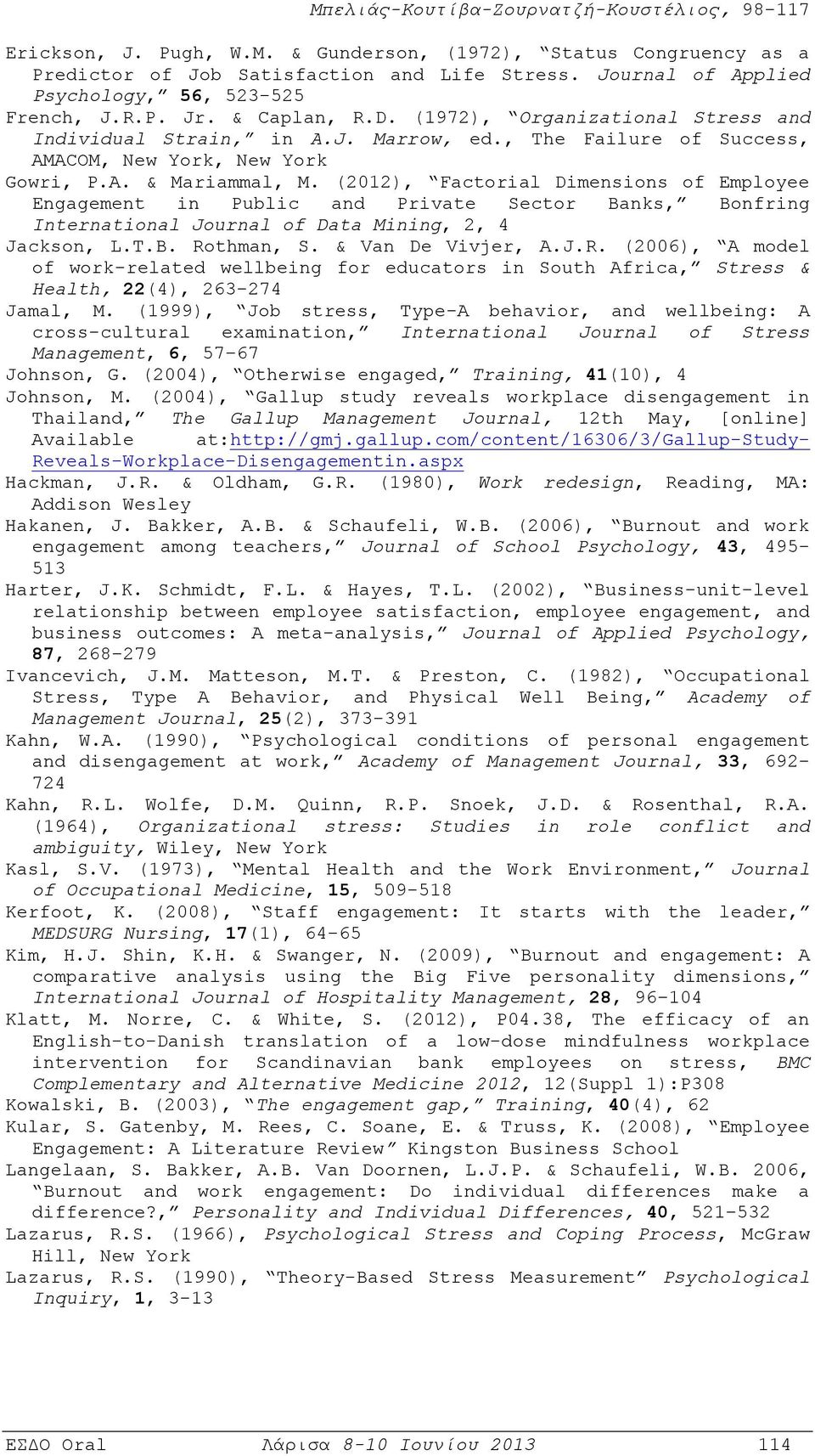 (2012), Factorial Dimensions of Employee Engagement in Public and Private Sector Banks, Bonfring International Journal of Data Mining, 2, 4 Jackson, L.T.B. Ro