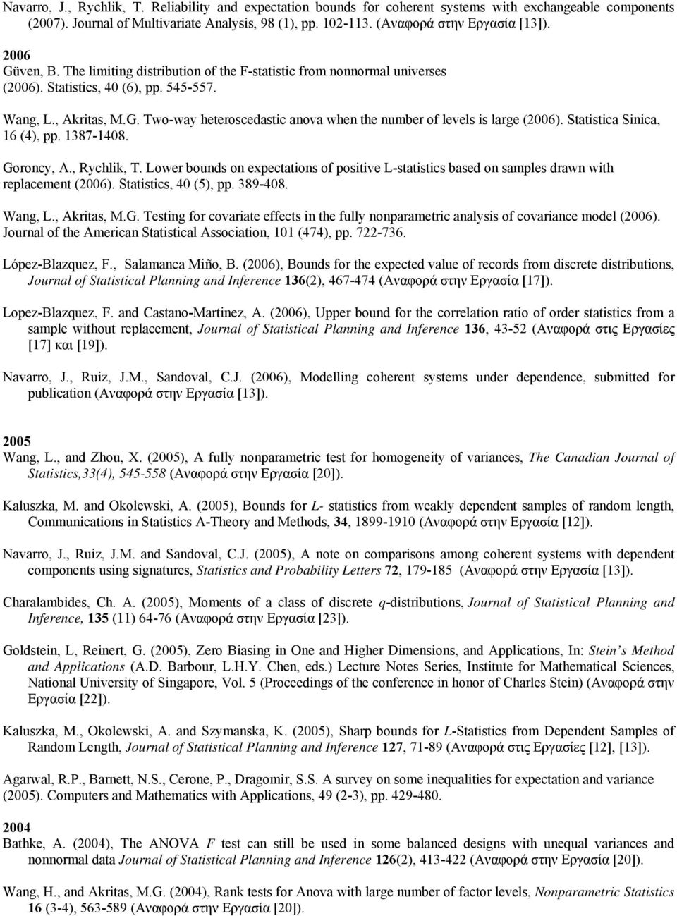 Statistica Sinica, 16 (4), pp. 1387-1408. Goroncy, A., Rychlik, T. Lower bounds on expectations of positive L-statistics based on samples drawn with replacement (2006). Statistics, 40 (5), pp.