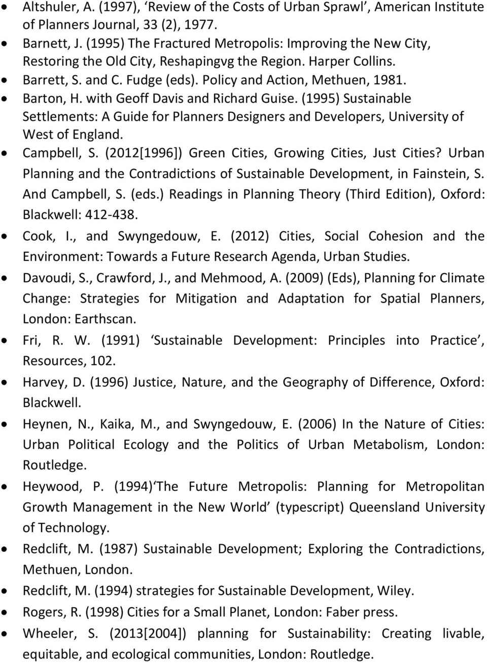 with Geoff Davis and Richard Guise. (1995) Sustainable Settlements: A Guide for Planners Designers and Developers, University of West of England. Campbell, S.