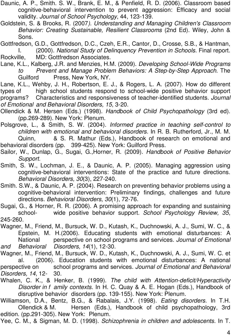 Wiley, John & Sons. Gottfredson, G.D., Gottfredson, D.C., Czeh, E.R., Cantor, D., Crosse, S.B., & Hantman, I. (2000). National Study of Delinquency Prevention in Schools. Final report.