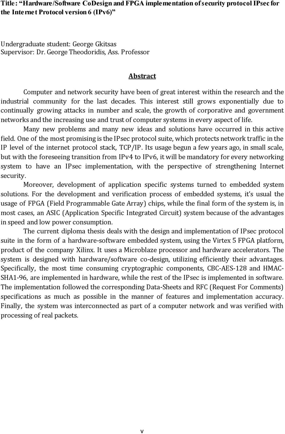 This interest still grows exponentially due to continually growing attacks in number and scale, the growth of corporative and government networks and the increasing use and trust of computer systems