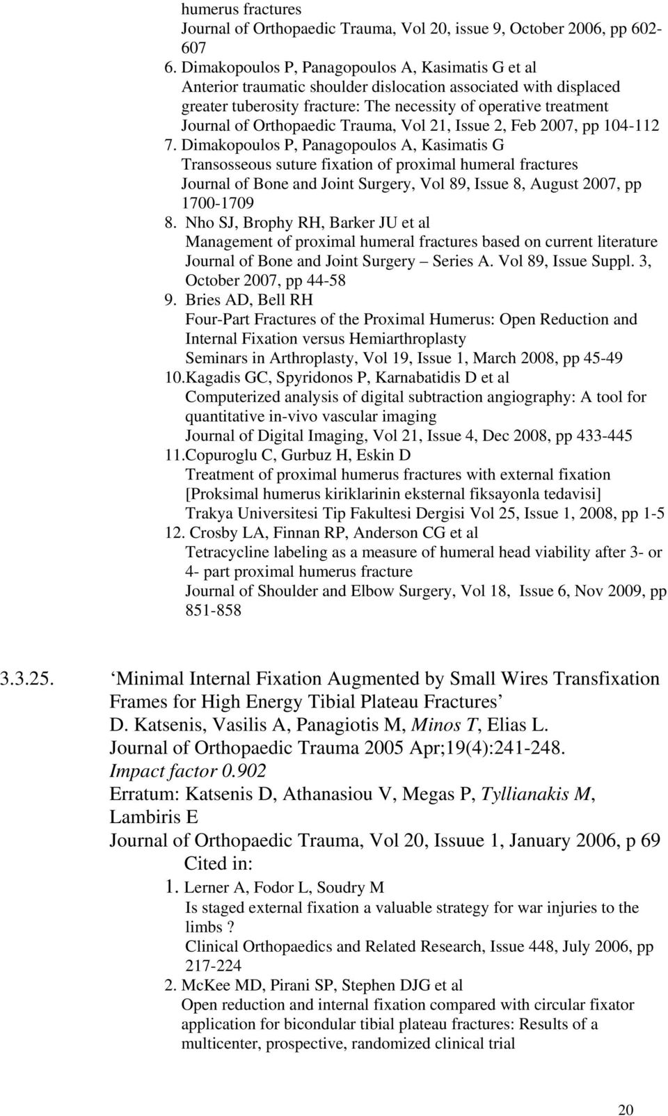 Orthopaedic Trauma, Vol 21, Issue 2, Feb 2007, pp 104-112 7.