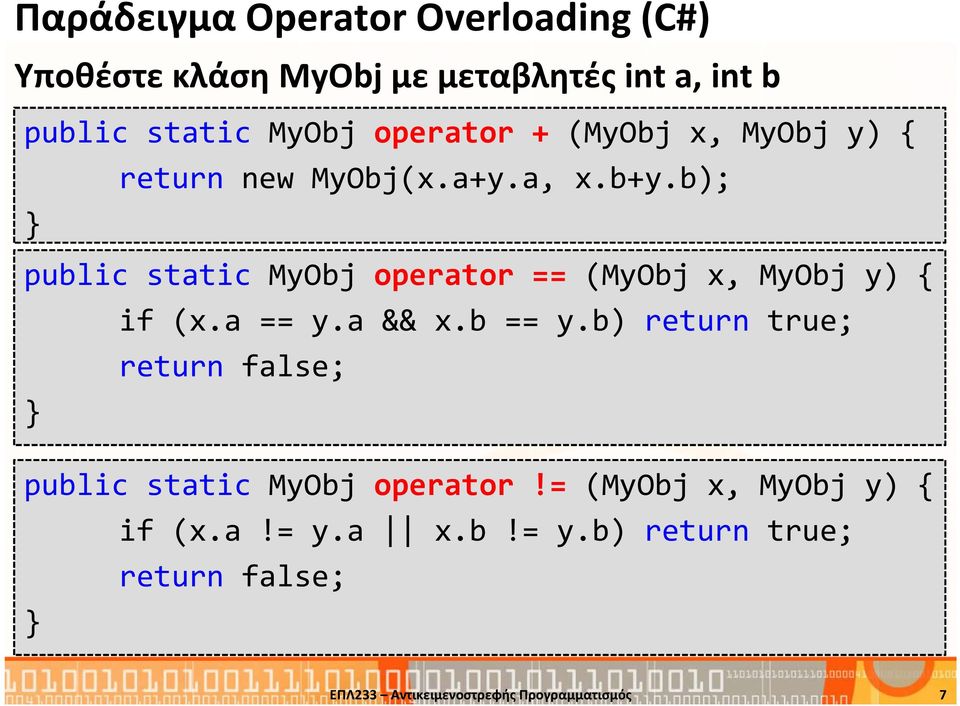 b); public static MyObj operator == (MyObj x, MyObj y) { if (x.a == y.a && x.b == y.