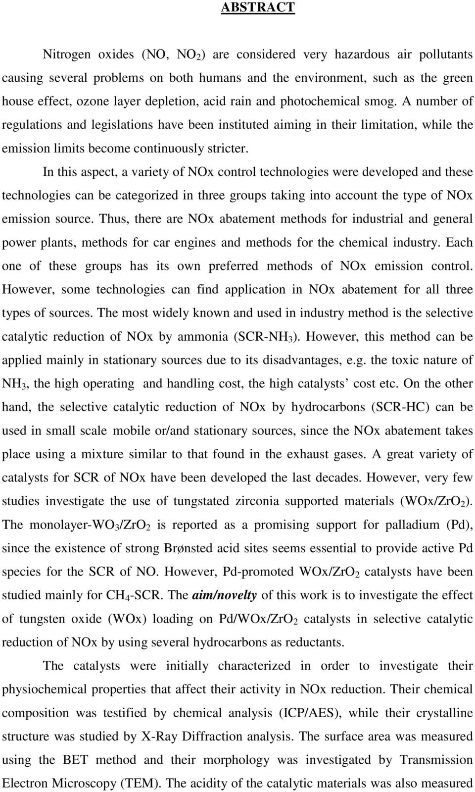 In this aspect, a variety of NOx control technologies were developed and these technologies can be categorized in three groups taking into account the type of NOx emission source.