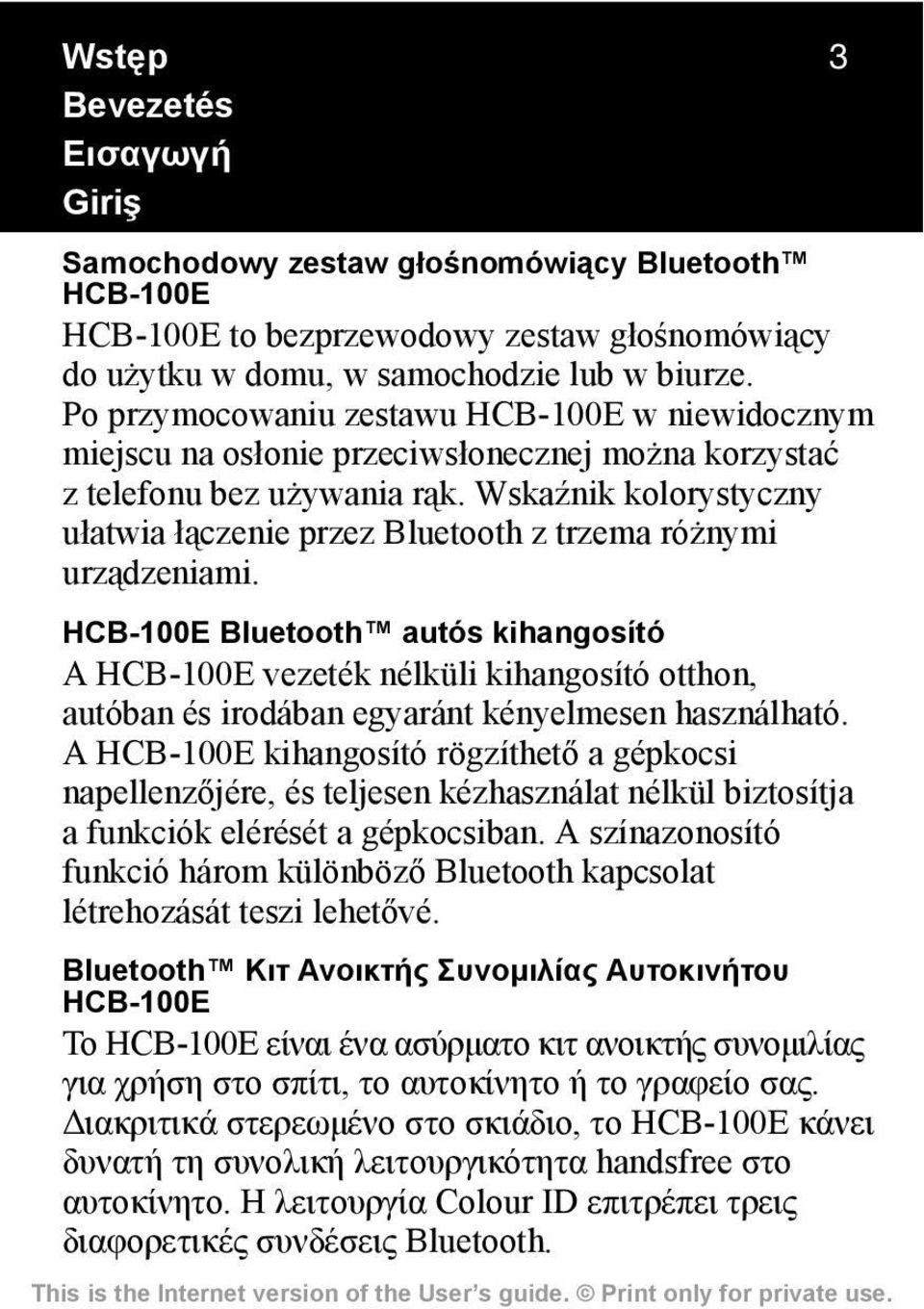 Wskaźnik kolorystyczny ułatwia łączenie przez Bluetooth z trzema różnymi urządzeniami.