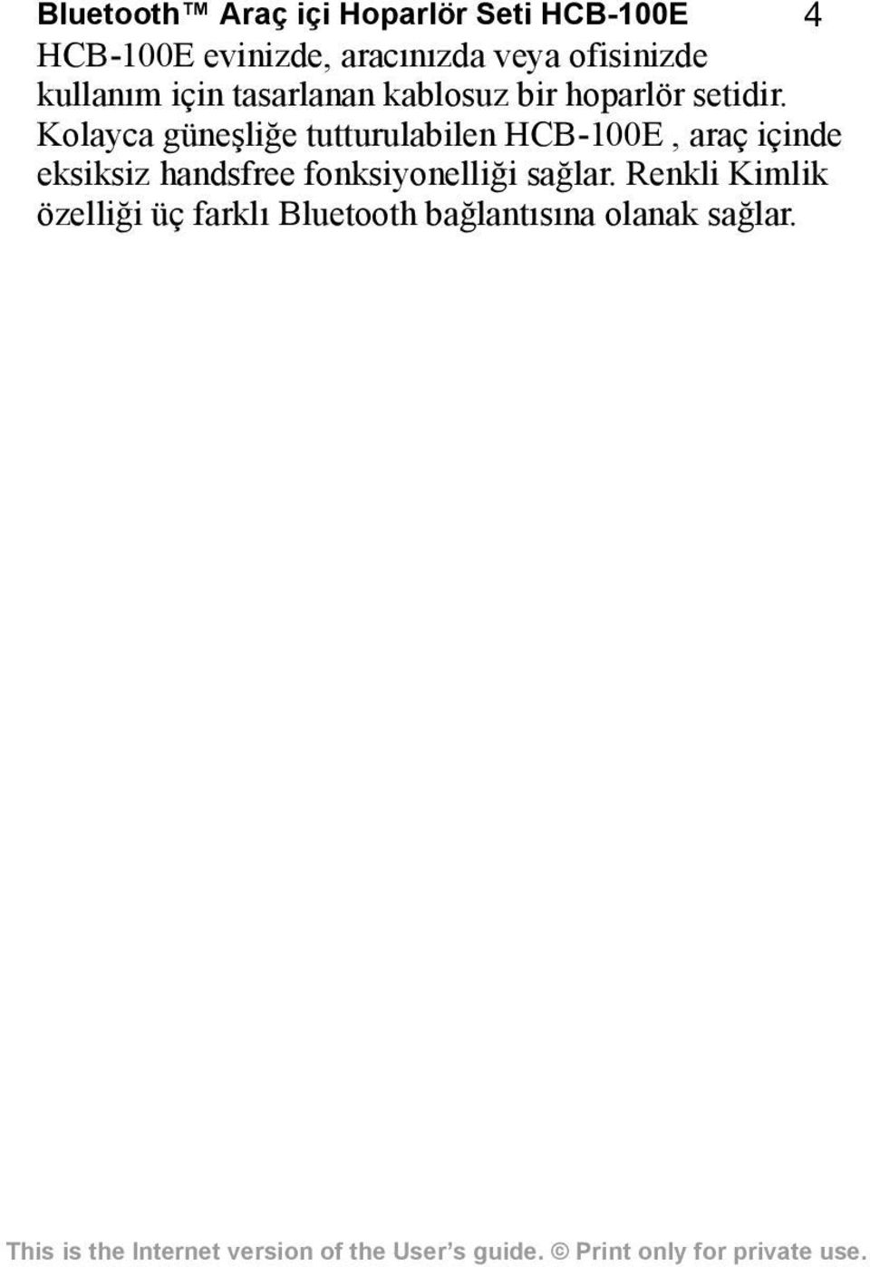 Kolayca güneşliğe tutturulabilen HCB-100E, araç içinde eksiksiz handsfree