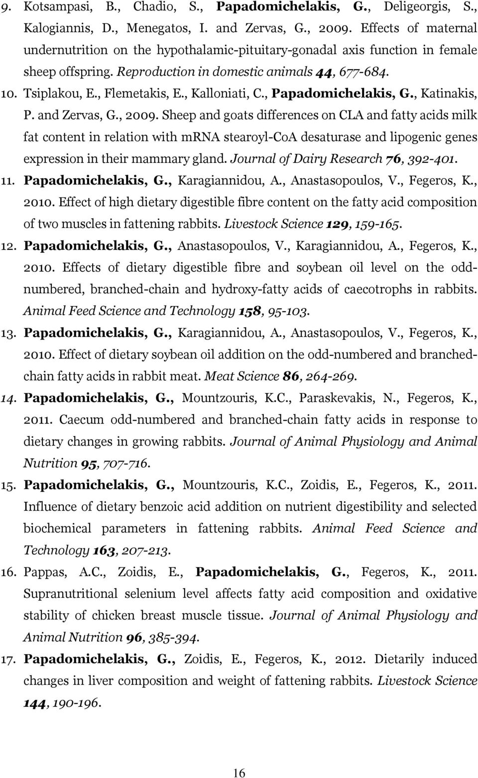 , Kalloniati, C., Papadomichelakis, G., Katinakis, P. and Zervas, G., 2009.