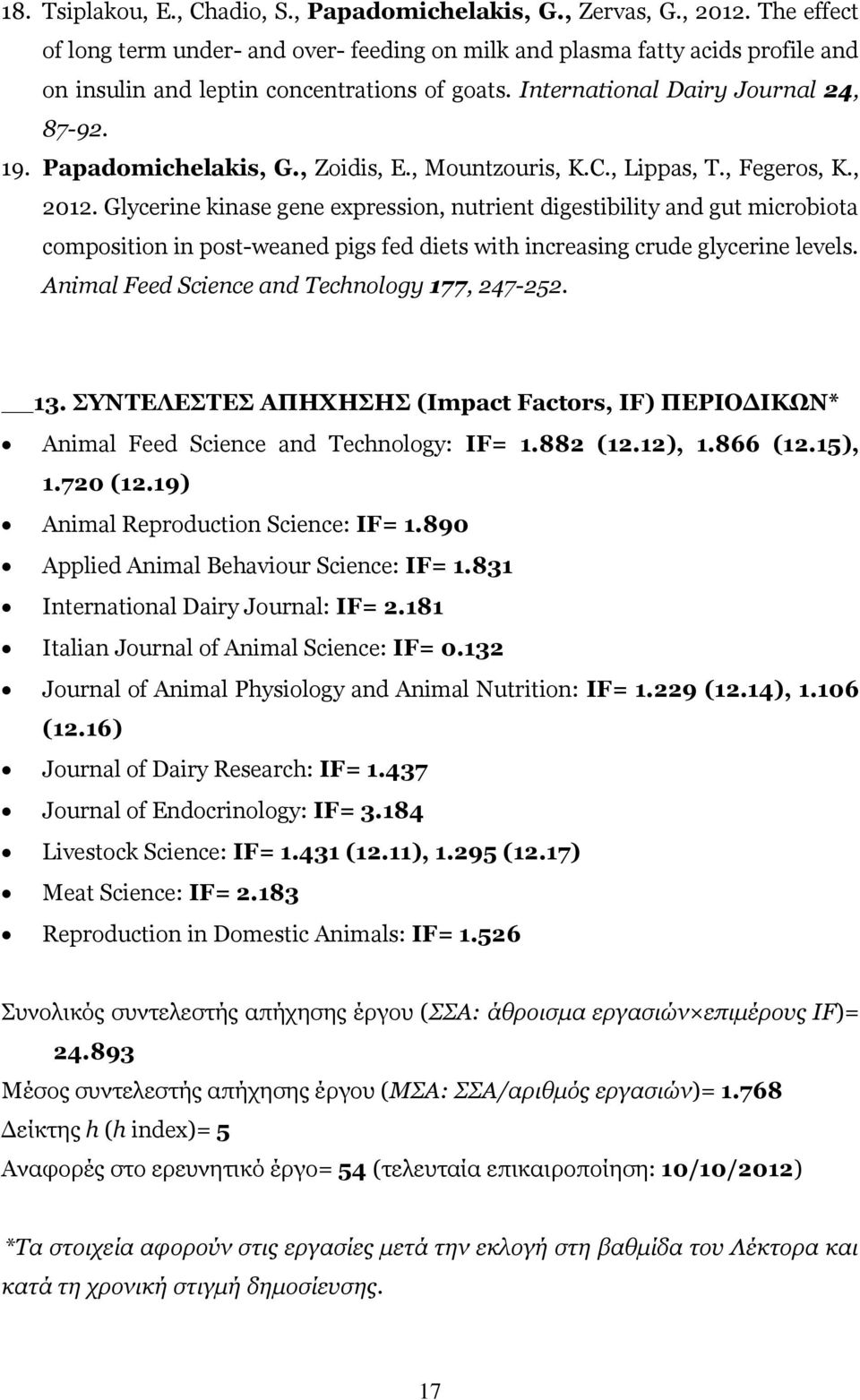 Papadomichelakis, G., Zoidis, E., Mountzouris, K.C., Lippas, T., Fegeros, K., 2012.