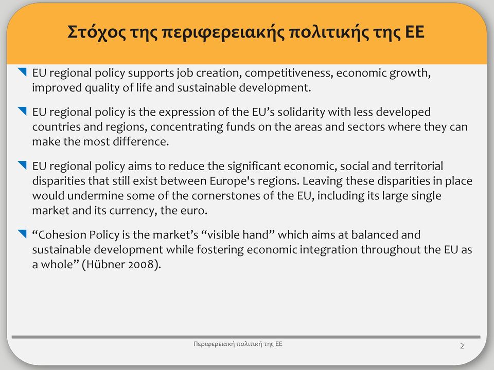 EU regional policy aims to reduce the significant economic, social and territorial disparities that still exist between Europe's regions.