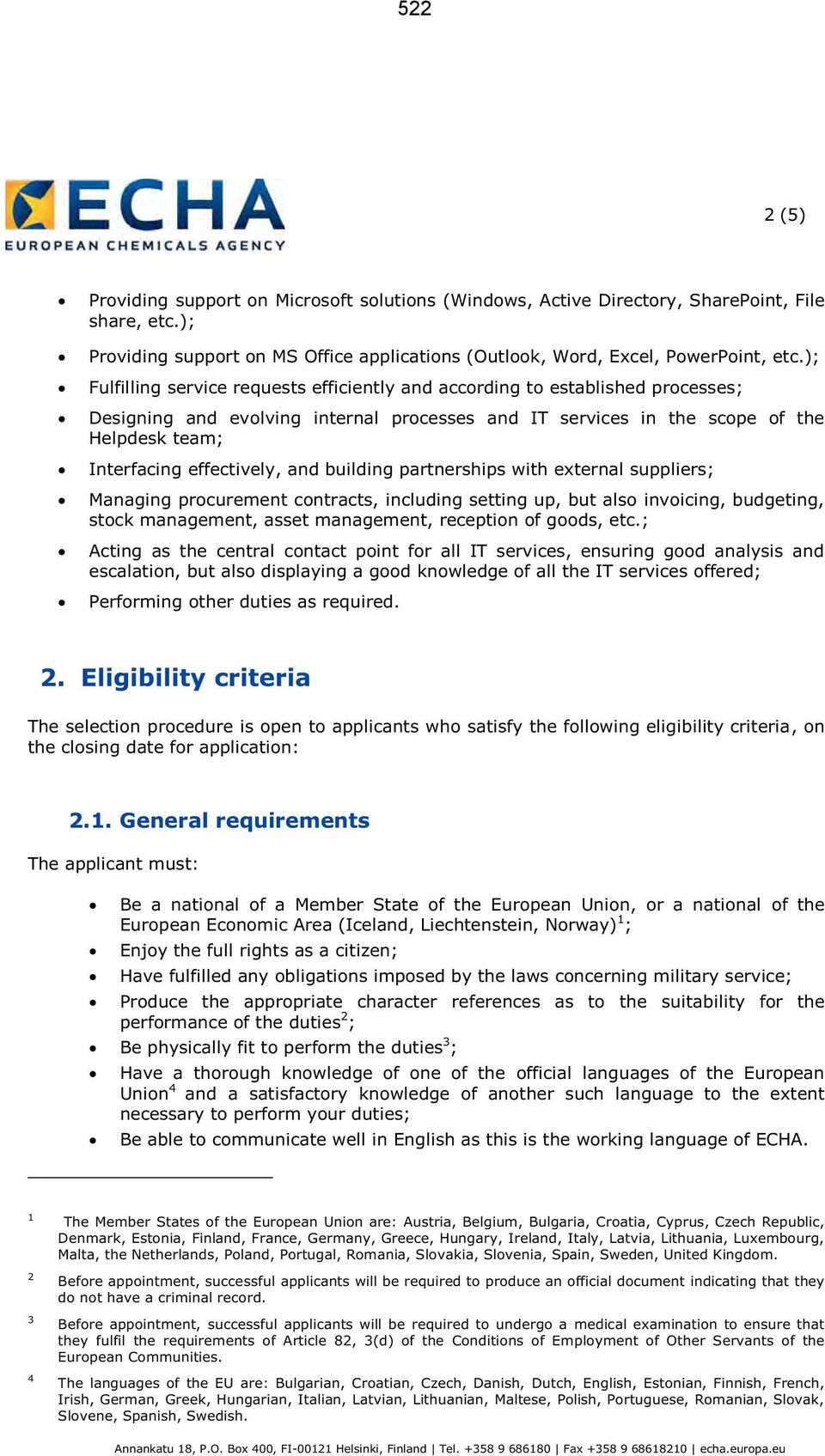 effectively, and building partnerships with external suppliers; Managing procurement contracts, including setting up, but also invoicing, budgeting, stock management, asset management, reception of