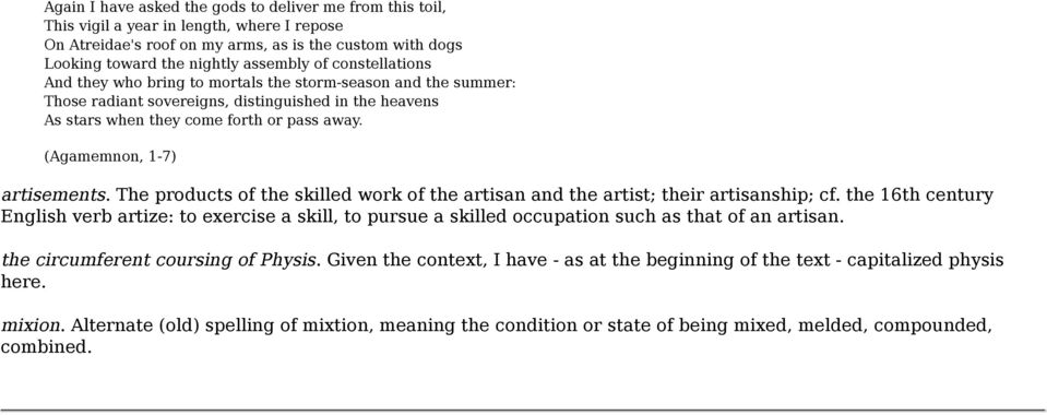 (Agamemnon, 1-7) artisements. The products of the skilled work of the artisan and the artist; their artisanship; cf.