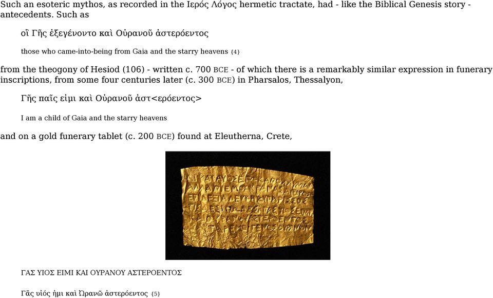 700 BCE - of which there is a remarkably similar expression in funerary inscriptions, from some four centuries later (c.