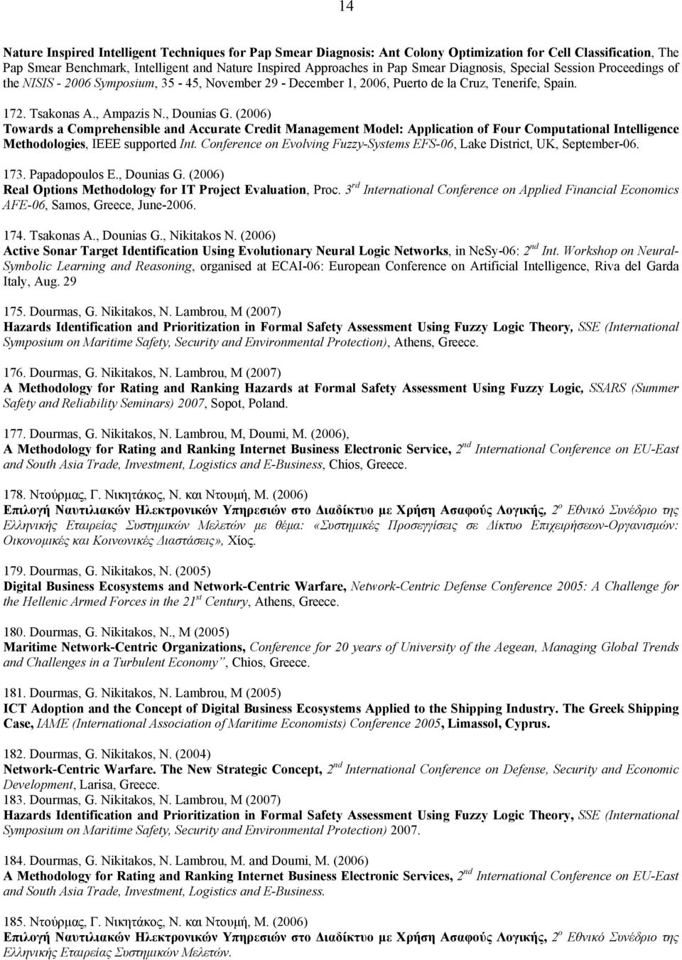 (2006) Towards a Comprehensible and Accurate Credit Management Model: Application of Four Computational Intelligence Methodologies, IEEE supported Int.