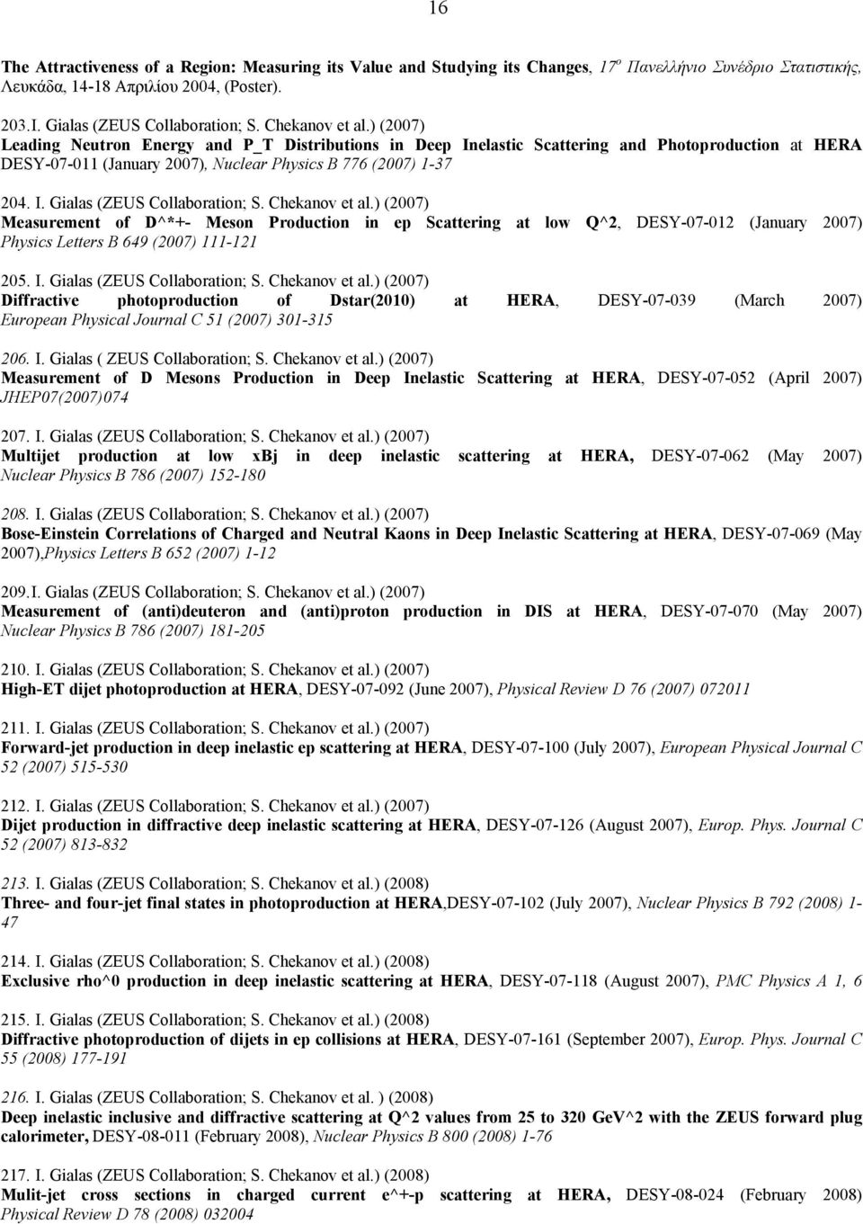 Chekanov et al.) (2007) Measurement of D^*+- Meson Production in ep Scattering at low Q^2, DESY-07-012 (January 2007) Physics Letters B 649 (2007) 111-121 205. I. Gialas (ZEUS Collaboration; S.