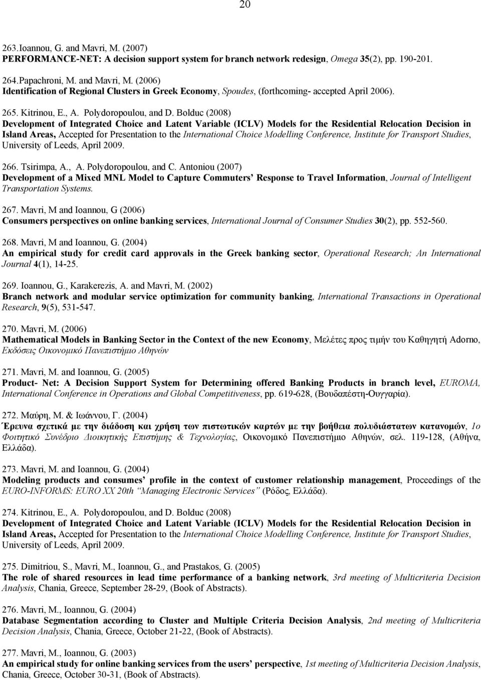 Bolduc (2008) Development of Integrated Choice and Latent Variable (ICLV) Models for the Residential Relocation Decision in Island Areas, Accepted for Presentation to the International Choice