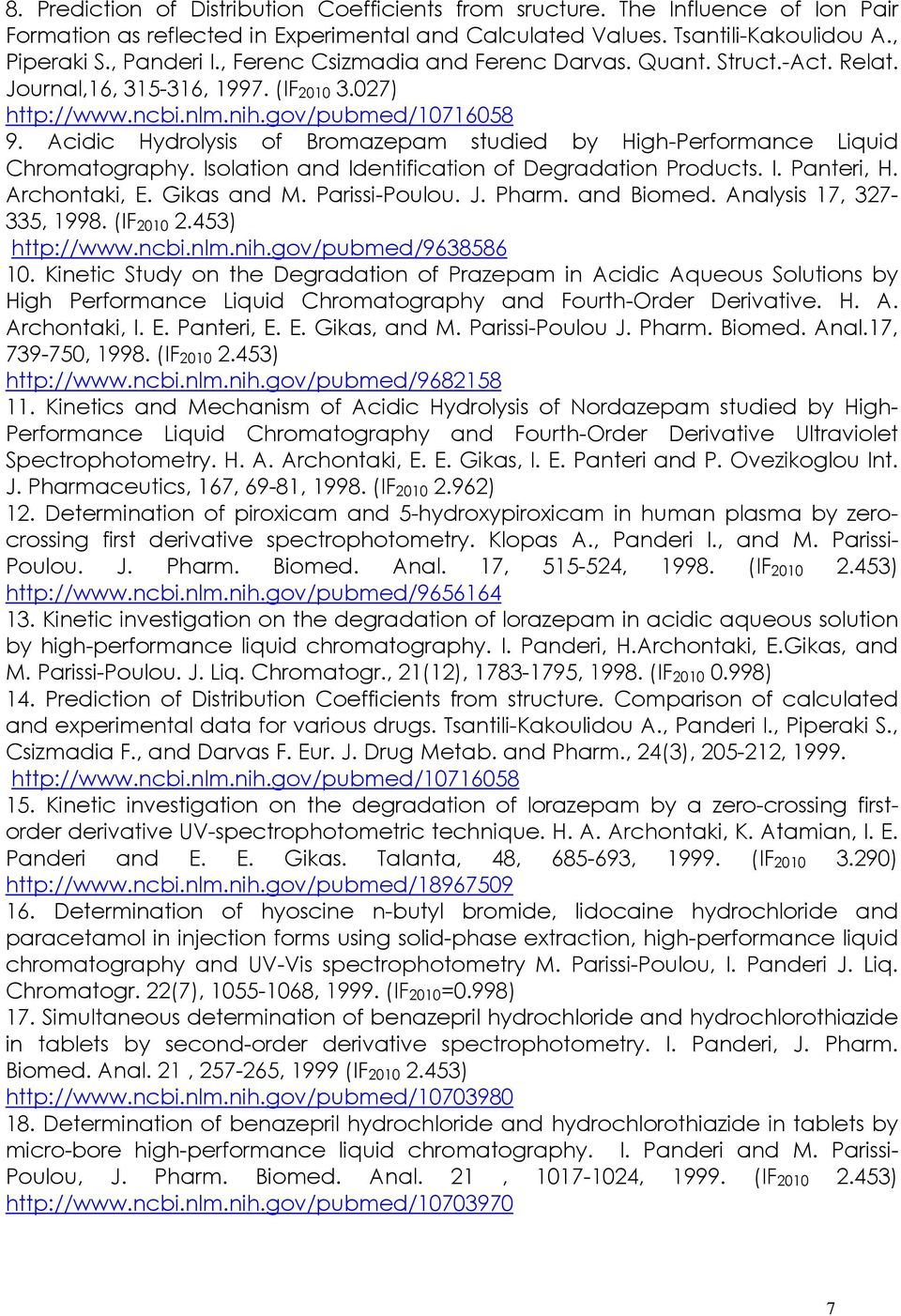 Acidic Hydrolysis of Bromazepam studied by High-Performance Liquid Chromatography. Isolation and Identification of Degradation Products. I. Panteri, H. Archontaki, E. Gikas and M. Parissi-Poulou. J.