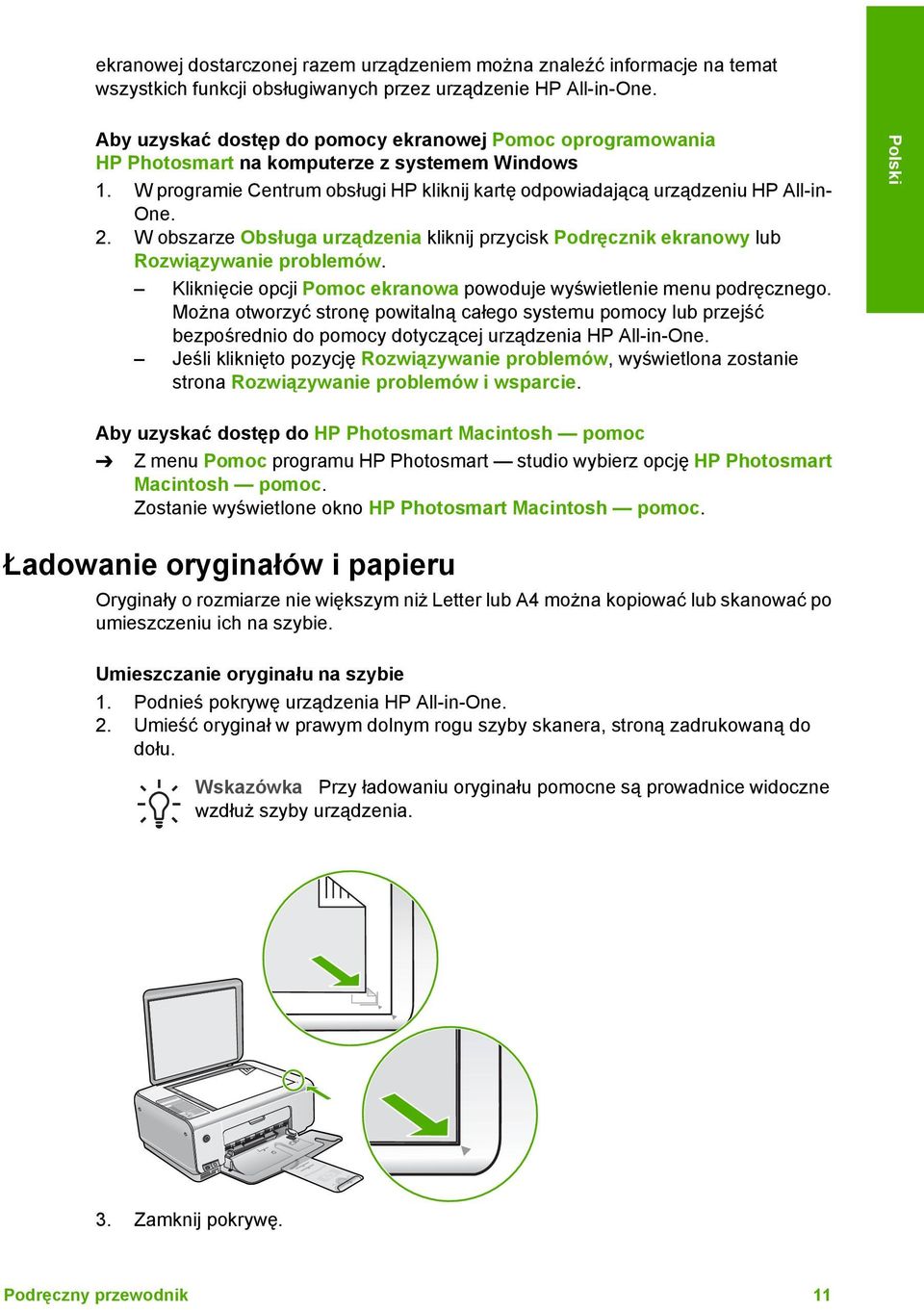 W obszarze Obsługa urządzenia kliknij przycisk Podręcznik ekranowy lub Rozwiązywanie problemów. Kliknięcie opcji Pomoc ekranowa powoduje wyświetlenie menu podręcznego.