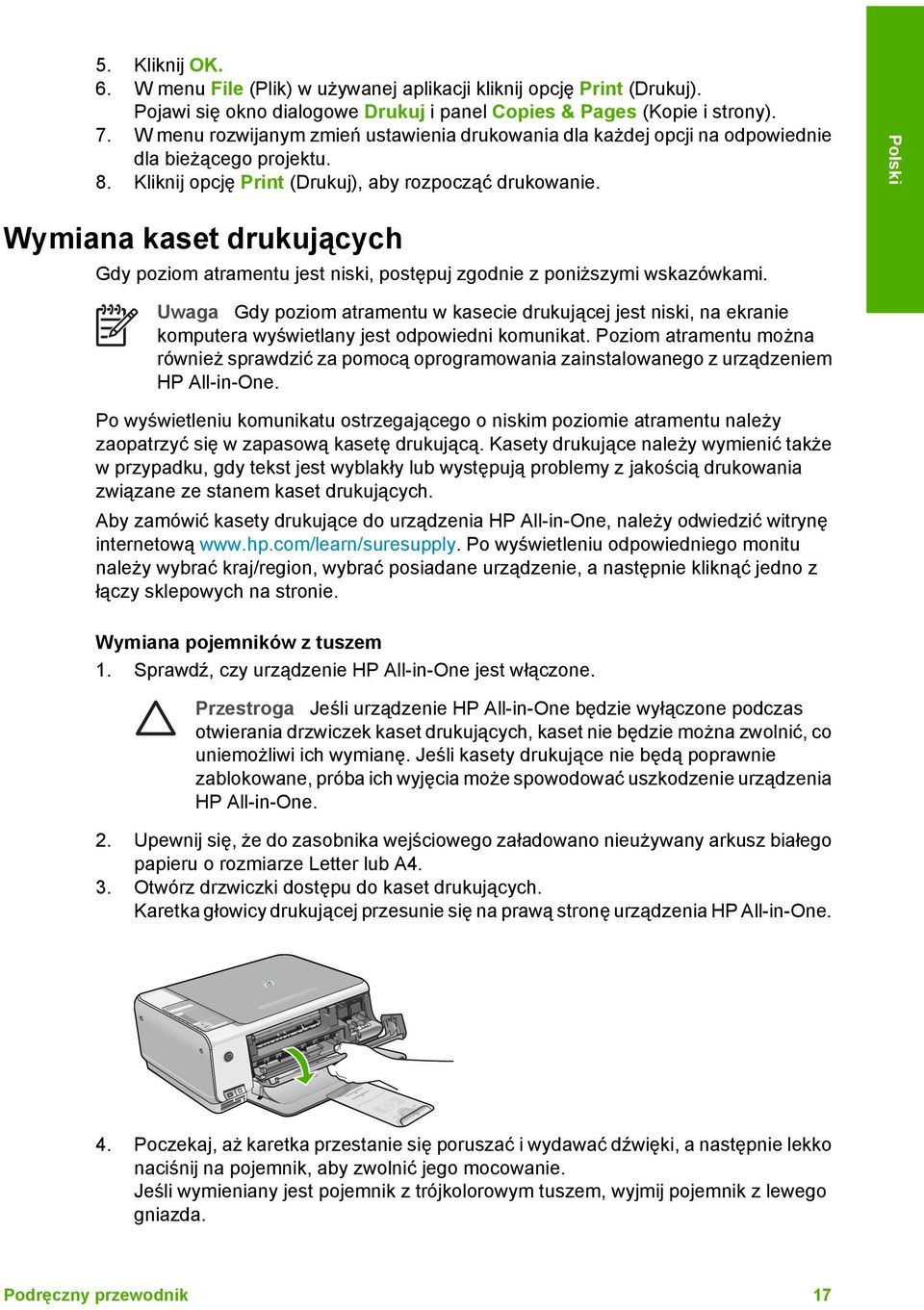 Wymiana kaset drukujących Gdy poziom atramentu jest niski, postępuj zgodnie z poniższymi wskazówkami.