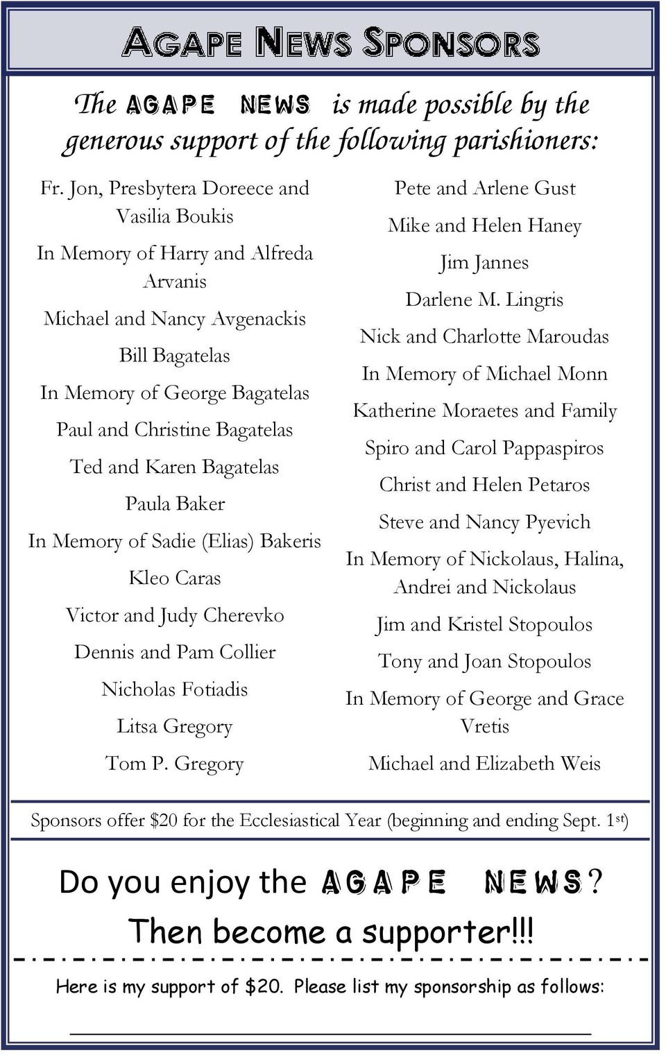 Bagatelas Paula Baker In Memory of Sadie (Elias) Bakeris Kleo Caras Victor and Judy Cherevko Dennis and Pam Collier Nicholas Fotiadis Litsa Gregory Tom P.