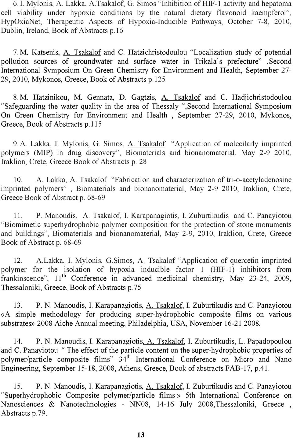 October 7-8, 2010, Dublin, Ireland, Book of Abstracts p.16 7. M. Katsenis, A. Tsakalof and C.