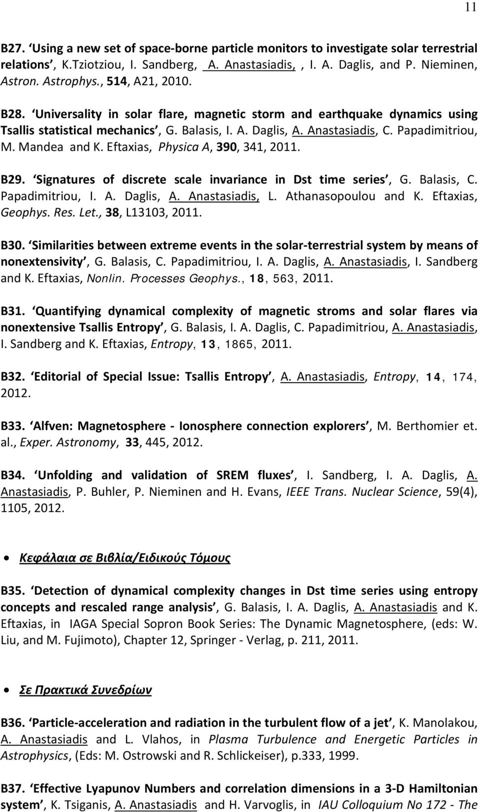 Mandea and K. Eftaxias, Physica A, 390, 341, 2011. B29. Signatures of discrete scale invariance in Dst time series, G. Balasis, C. Papadimitriou, I. A. Daglis, A. Anastasiadis, L.