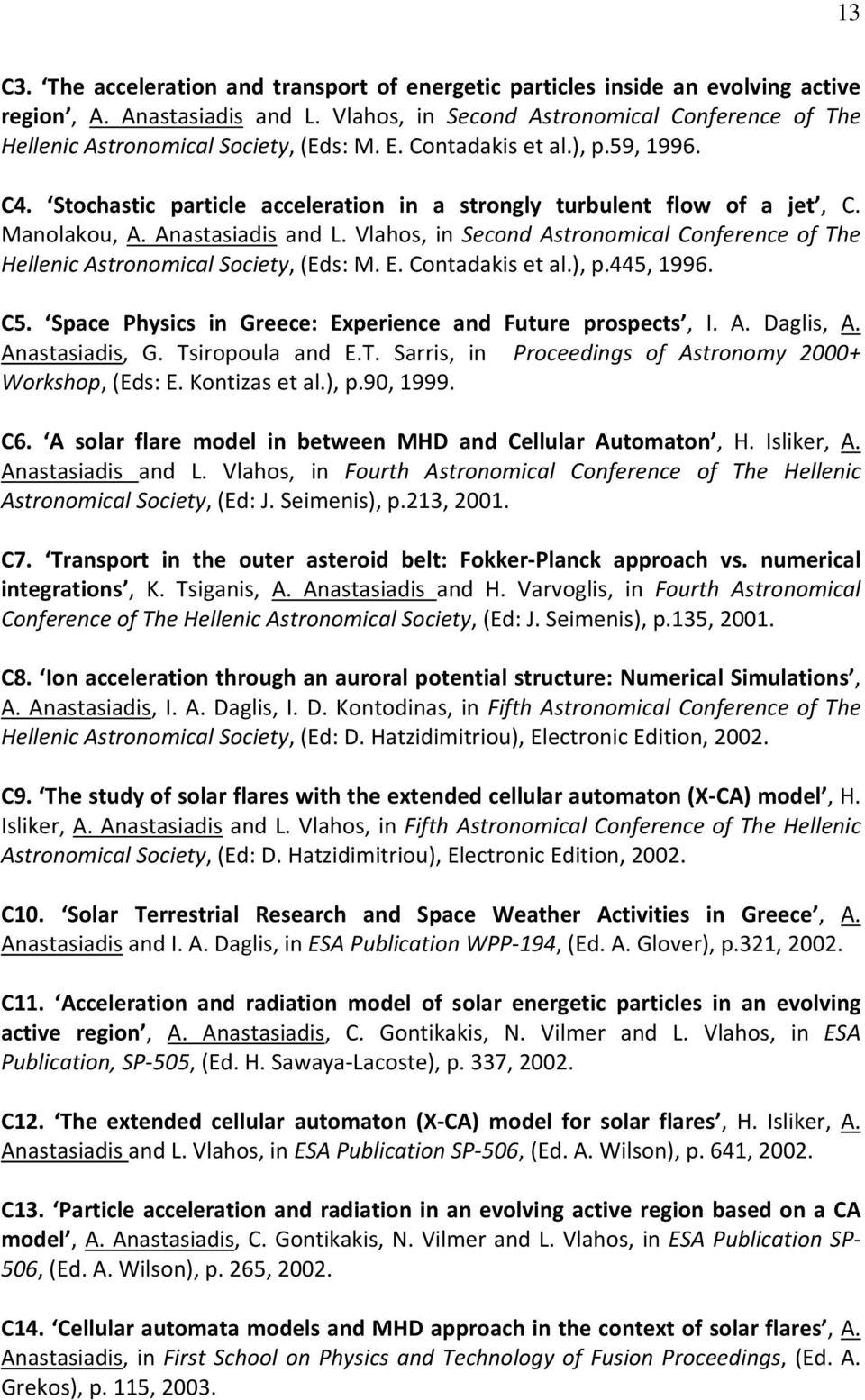 Stochastic particle acceleration in a strongly turbulent flow of a jet, C. Manolakou, A. Anastasiadis and L. Vlahos, in Second Astronomical Conference of The Hellenic Astronomical Society, (Εds: M. E.