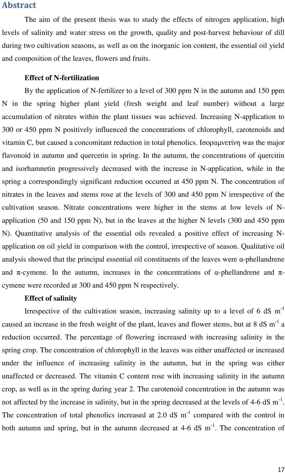 Effect of N-fertilization By the application of N-fertilizer to a level of 300 ppm N in the autumn and 150 ppm N in the spring higher plant yield (fresh weight and leaf number) without a large