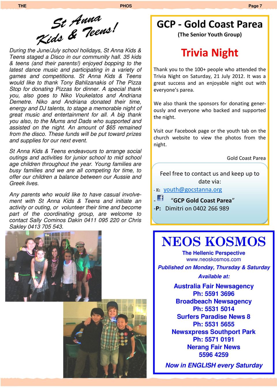 St Anna Kids & Teens would like to thank Tony Bahlizanakis of The Pizza Stop for donating Pizzas for dinner. A special thank you, also goes to Niko Voukelatos and Andriana Demetre.