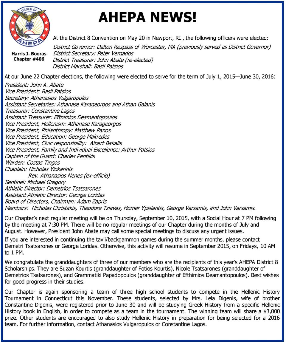 Governor) District Secretary: Peter Vergados District Treasurer: John Abate (re-elected) District Marshall: Basil Patsios At our June 22 Chapter elections, the following were elected to serve for the