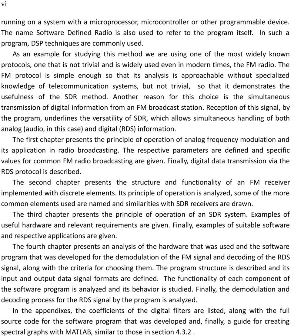 As an example for studying this method we are using one of the most widely known protocols, one that is not trivial and is widely used even in modern times, the FM radio.