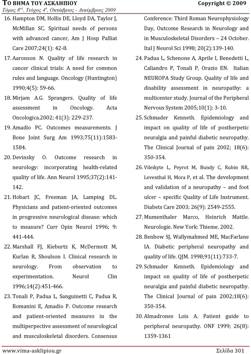 Acta Oncologica.2002; 41(3): 229 237. 19. Amadio PC. Outcomes measurements. J Bone Joint Surg Am 1993;75(11):1583 1584. 20. Devinsky O.