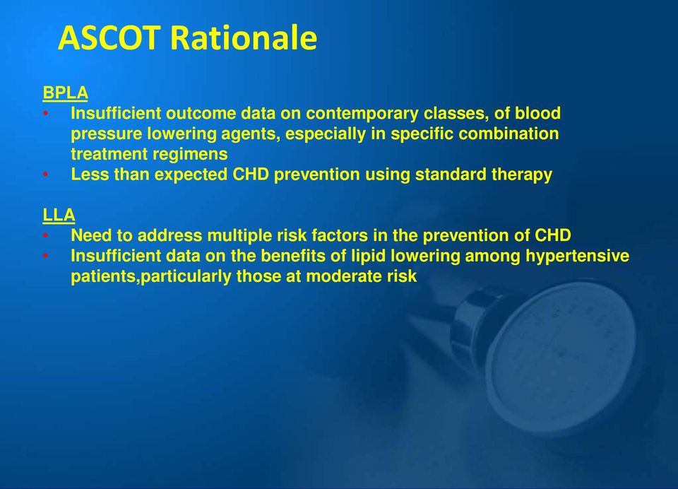 using standard therapy LLA Need to address multiple risk factors in the prevention of CHD