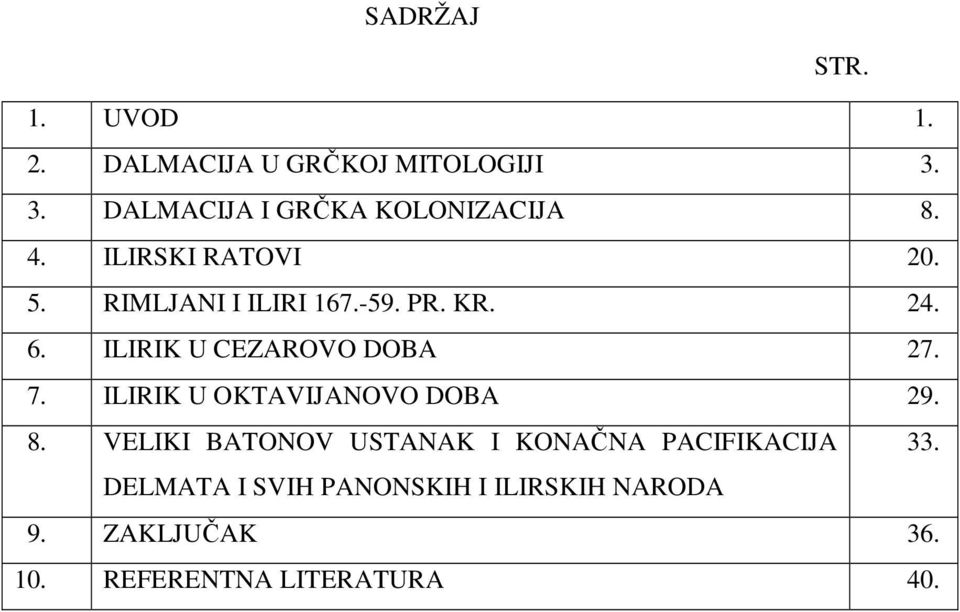 KR. 24. 6. ILIRIK U CEZAROVO DOBA 27. 7. ILIRIK U OKTAVIJANOVO DOBA 29. 8.